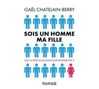 Sois un homme ma fille - Prix DCF du Livre - 2022: Faut-il être un homme pour devenir P-DG ?