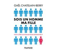 Sois un homme ma fille - Prix DCF du Livre - 2022: Faut-il être un homme pour devenir P-DG ?