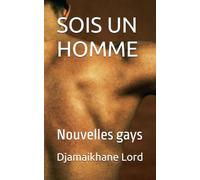 SOIS UN HOMME !: Nouvelles gays