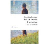 Sois un monde à toi-même - Essai sur la solitude Dominique Fernandez (Auteur)