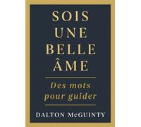 Sois une belle âme Des mots pour guider - Dalton McGuinty - Dundurn Press - ebook (ePub) - Livre