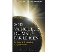Sois Vainqueur Du Mal Par Le Bien - Les Limites De La Psychologie Et La Force De La Foi