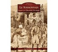 Soissonnais dans la Grande Guerre (Le) Pascal Chambon (Auteur)