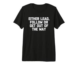 Soit diriger, Suivre ou Sortir du Chemin - Funny Work Boss T-Shirt Haut de Gamme
