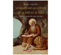 Soixante Ans Au Service De La Parole De Dieu - Sur Les Traces De Saint Jérôme
