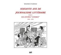 Soixante Ans de Journalisme Litteraire: T1 les Années "Combat" 1946-1952