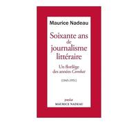 Soixante Ans De Journalisme Littéraire - Tome 1, Un Florilège Des Années "Combat" (1945-1951)