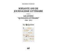 Soixante Ans De Journalisme Littéraire - Tome 3, Les Années "Quinzaine Littéraire" (1966-2013)