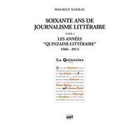 Soixante Ans De Journalisme Littéraire - Tome 3, Les Années "Quinzaine Littéraire" (1966-2013)