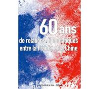 Soixante ans de relations diplomatiques entre la France et la Chine