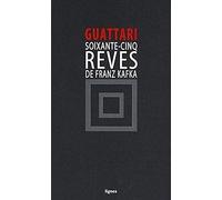 Soixante-cinq rêves de Franz Kafka: Et autres textes