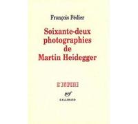 François Fédier – Soixante-deux photographies de Martin Heidegger
