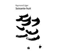 Soixante-huit - Raymond Uger - Du Pantheon Eds - broché - Poésie