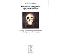 Soixante-Six Proverbes Espagnols Ambigus - Définition, Catégorisation Et Contextualisation De L'ambiguïté Proverbiale Organique