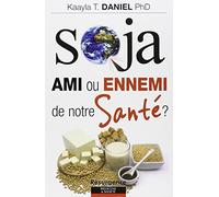 Soja - Ami ou ennemi de notre Santé ?
