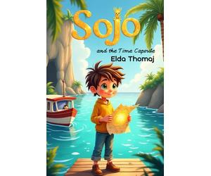 Sojo and the Time Capsule: A magical adventure for kids ages 6-9
