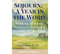 Sojourn: A Year in the Word: Walking through Scripture with the Seasons of the Soul- Volumes I-IV