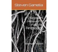 Sojourn: Heaven's Fall: An Anthology: Screenplay Version