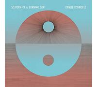 Daniel Rodriguez – Sojourn of a Burning Sun – Vinyle LP – Neuf