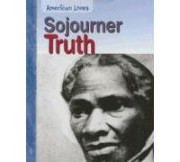 Sojourner Truth (American Lives (Heinemann Hardcover))