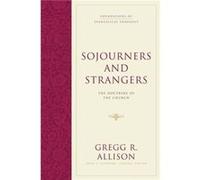 Sojourners and Strangers by Gregg R. Allison Gregg R. Allison (Auteur)