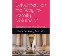 Sojourners on the Way to Eternity - Volume 2: Reflections for the Journey