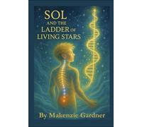 Sol and the Ladder of Living Stars: A Mythic Journey Through the Chakras, Tree of Life, and the Cerebrospinal Fluid's Journey