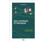 Sol commun et paysage: Pour une approche politique des milieux