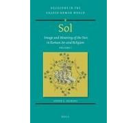 Sol: Image And Meaning Of The Sun In Roman Art And Religion, Volume I
