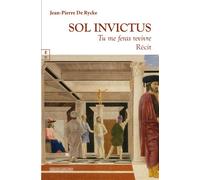 Sol invictus Tu me feras revivre - Jean-Pierre De Rycke - Complicites Eds - broché - Récit