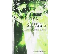 Sol Princeps, Sol Viridis: Poems on Spiritual Alchemy