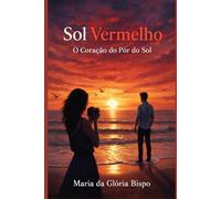 Sol Vermelho: O Coração do Pôr do Sol