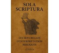 Sola Scriptura: Les sept règles d’interprétation biblique