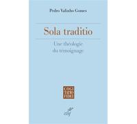 Sola traditio Une théologie du témoignage - Pedro Valinho Gomes - Cerf - broché - Essai