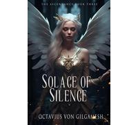 Solace of Silence Ascendancy, #3 - Octavius von Gilgamesh - Octavius von Gilgamesh - ebook (ePub) - Livre