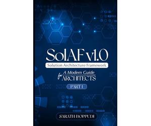 SolAF™ v1.0 Framework - Part 1: A Modern Solution Architecture Framework for Enterprise, Cloud & Data Architects