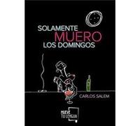 Solamente Muero Los Domingos - [Livre en VO] Salem, Carlos (Auteur)