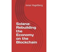 Solana: Rebuilding the Economy on the Blockchain