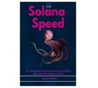 SOLANA SPEED: Der vollständige Entwicklerleitfaden zum Erstellen leistungsstarker dApps auf Solana