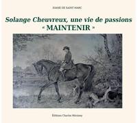 Solange Cheuvreux, une vie de passions: « Maintenir »