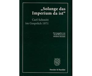 Solange Das Imperium Da Ist: Carl Schmitt im Gesprach mit Klaus Figge und Dieter Groh 1971. Hrsg., kommentiert und eingeleitet von Frank Hertweck und ... Giesler. Mit einem Nachwort von Dieter Groh