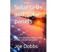 Solar cells and Solar panels: 2025 up to date easy read overview of Solar cells and Solar panels