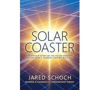 Solar Coaster: The Untold Story of the Solar Industry and One Man's Journey Leading with Soul