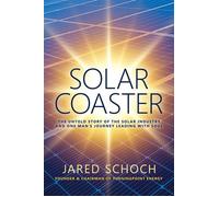 SOLAR COASTER The Untold Story of the Solar Industry and One Man's Journey Leading with Soul - Jared Schoch - Regalo Press - ebook (ePub) - Livre