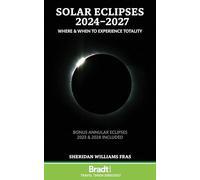 Solar Eclipses 2024-2027: Where and When to Experience Totality