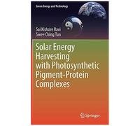 Solar Energy Harvesting With Photosynthetic Pigment-Protein Complexes