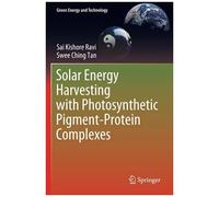 Solar Energy Harvesting With Photosynthetic Pigment-Protein Complexes