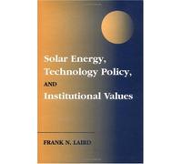 Solar Energy, Technology Policy, And Institutional Values