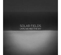 Solar Fields - Until We Meet The Sky [Import]