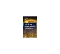 Solar Flare Magnetic Fields And Plasmas